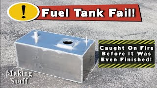 DIY Aluminum Fuel Tank Fail - Mistakes Were Made!