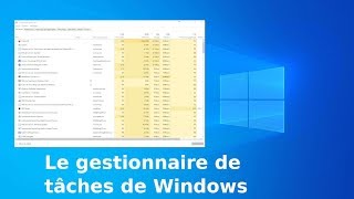 Le gestionnaire tâches sur Windows 10 : lister et arrêter les processus, etc