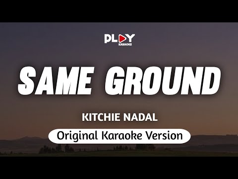Kitchie Nadal - Same Ground (Karaoke Version)