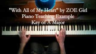 &quot;With All of My Heart&quot; by ZOEgirl  -- Piano Teaching Example