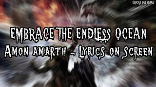 AMON AMARTH - EMBRACE THE ENDLESS OCEAN (LYRICS ON SCREEN)