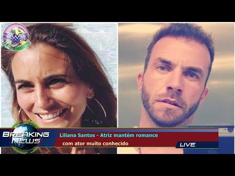 Liliana Santos - Atriz mantém romance   com ator muito conhecido