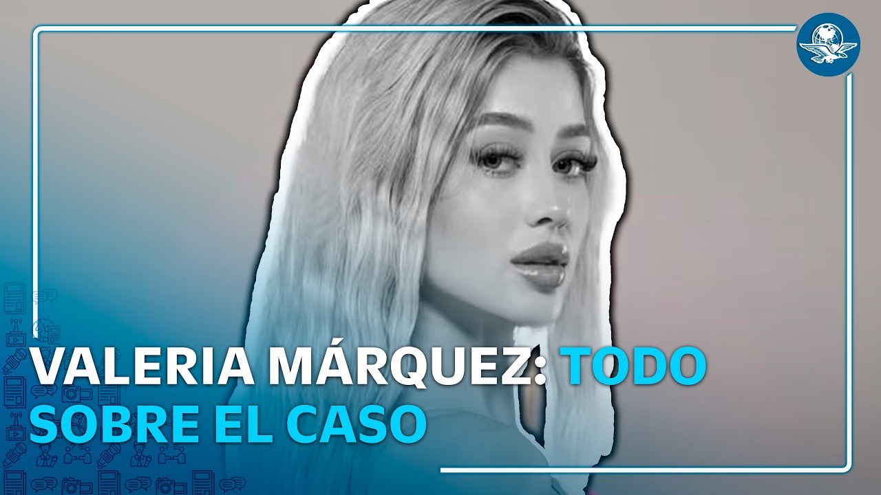 Caso de Valeria Márquez se actualiza a más de un año del crimen; ¿qué se sabe?