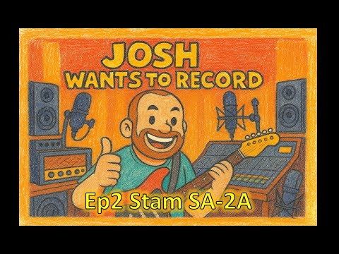Ep 2 Stam Audio SA-2A | Josh Wants to Record