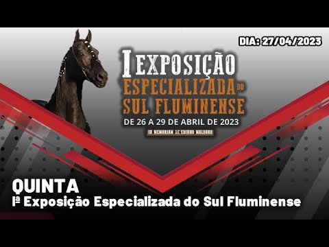 Iª EXPOSIÇÃO ESPECIALIZADA DO SUL FLUMINENSE - QUINTA - 27/04/2023