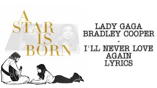 Lady Gaga, Bradley Cooper - I&#39;ll Never Love Again (Lyrics Video)