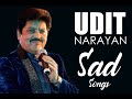 Udit Narayan Sad Song Collection Best Of Udit Narayan Udit Narayan Hindi Hit Songs