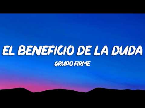 Grupo Firme - El Beneficio De La Duda (Letra/Lyrics)