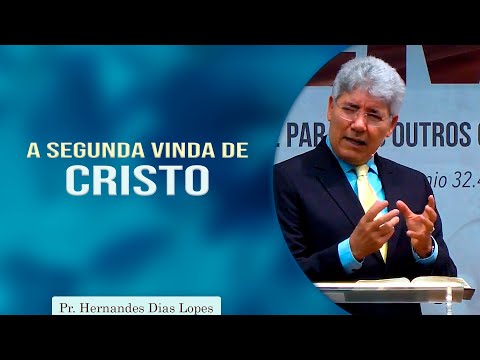 The Second Coming of Christ | Pastor Hernandes Dias Lopes