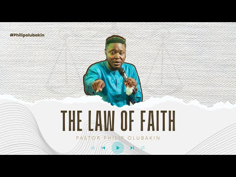 The Law Of Faith - Philip Olubakin