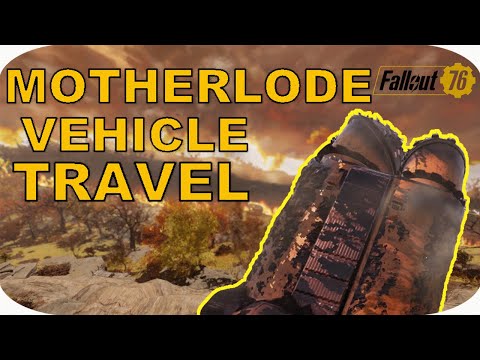 MOTHERLODE VEHICLE TRAVEL - Fallout 76 Wastelanders DLC