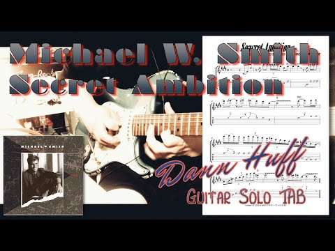 【TAB】Michael W. Smith - Secret Ambition (Dann Huff Gt.Solo)