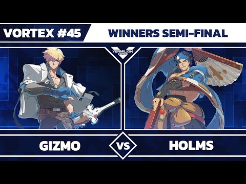 [Vortex #45] Gizmo vs Holms - Winners Semi-Final - Guilty Gear -Strive-