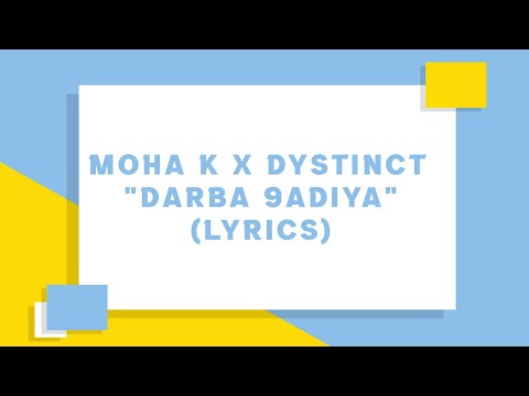 MOHA K x DYSTINCT x YAM - DARBA 9ADIYA (Lyrics)