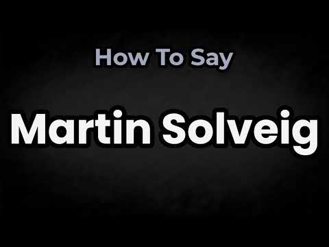 How To Pronounce Martin Solveig? (CORRECTLY) Meaning & Pronunciation