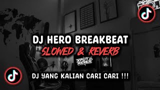 Download lagu DJ HERO BREAKBEAT SLOWED VIRAL TIK TOK TERBARU 2024 !!! mp3