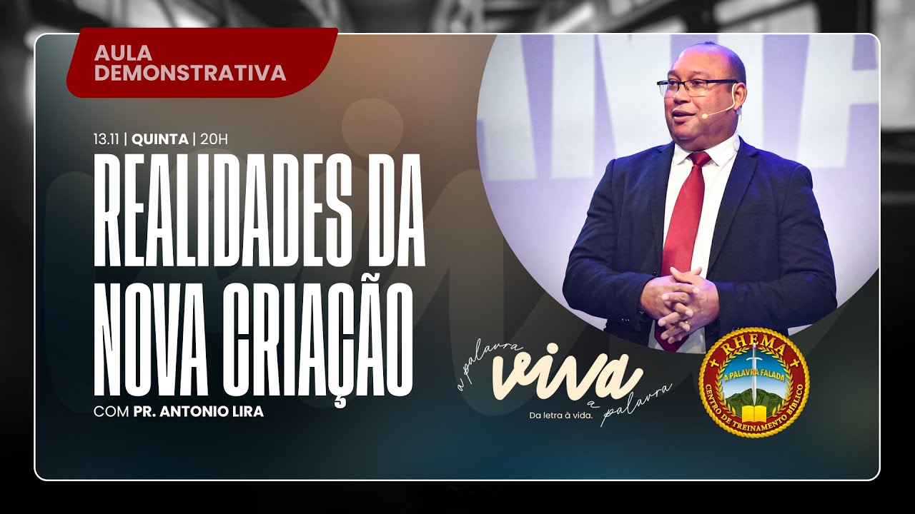 REALIDADES DA NOVA CRIAÇÃO | EXPERIÊNCIA RHEMA | PR. ANTONIO LIRA