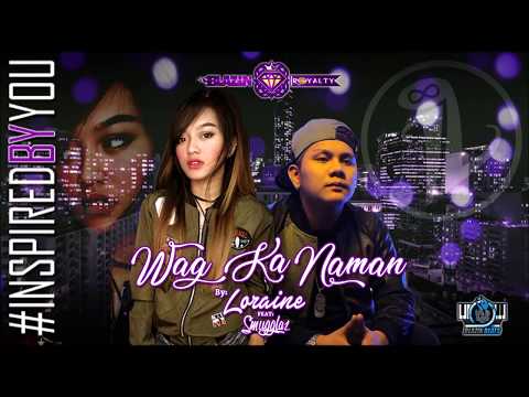 Wag Ka Naman - Loraine feat. Smugglaz (RJBlazinBeats) (Blazin Royalty)