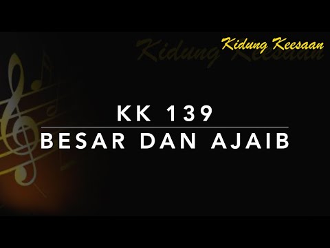 KK 139 Besar dan Ajaib (Great and Marvelous) - Kidung Keesaan