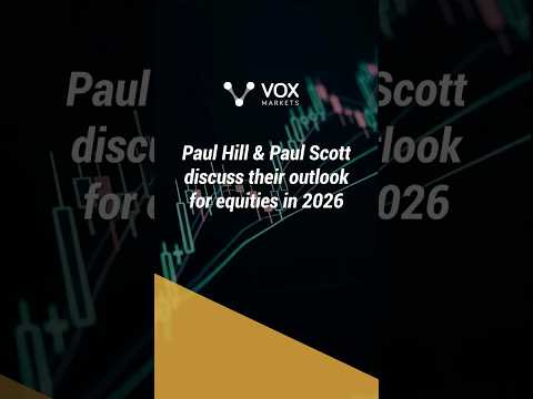 Paul Hill & Paul Scott discuss their outlook for equities in 2026