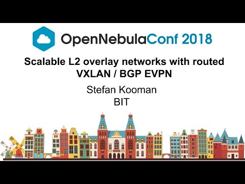 OpenNebulaConf2018 - Scalable L2 networks with routed VXLAN BGP EVPN - Stefan Kooman - BIT