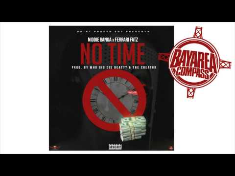 Niddie Banga ft. Ferrari Fatz - No Time [BayAreaCompass] @BANDITHOSWAY15