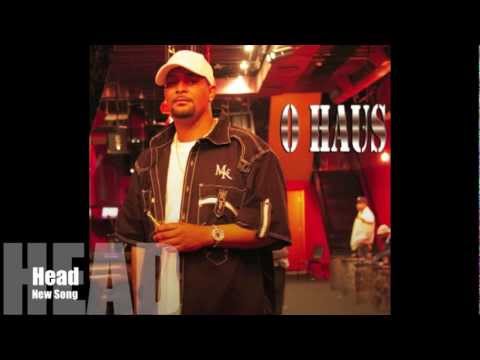 O HAUS feat. JUICY & MOE EAZY- "HEAD"