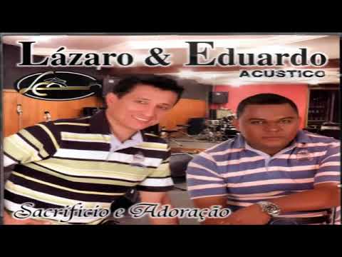 Lázaro & Eduardo - Sacrifício e Adoração ( Acústico )
