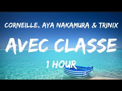 (⏱️1Hour) Corneille, Aya Nakamura & Trinix - Avec Classe [Paroles/Lyrics]