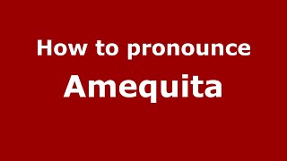 How to pronounce Amequita