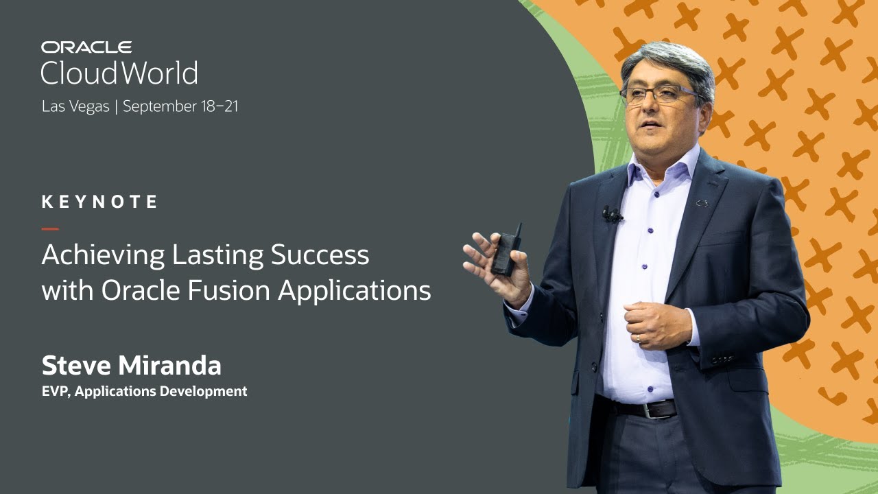 Achieving lasting success with Oracle Fusion Applications—Steve Miranda keynote | CloudWorld 2023