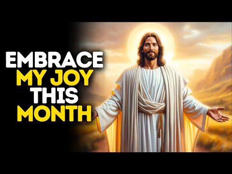 Embrace My Joy This Month | God Says | God Message Today | Gods Message Now | God Message