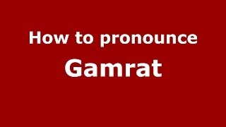 How to pronounce Gamrat