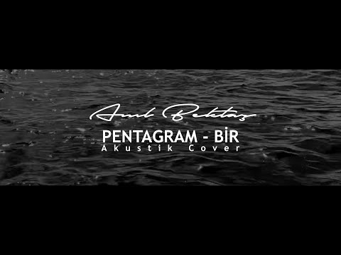 Anıl Bektaş - Pentagram | Bir (Akustik Cover)