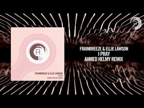 Frainbreeze &  Ellie Lawson - I Pray (Ahmed Helmy Remix)[FULL] RNM