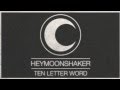 Heymoonshaker - Ten Letter Word 