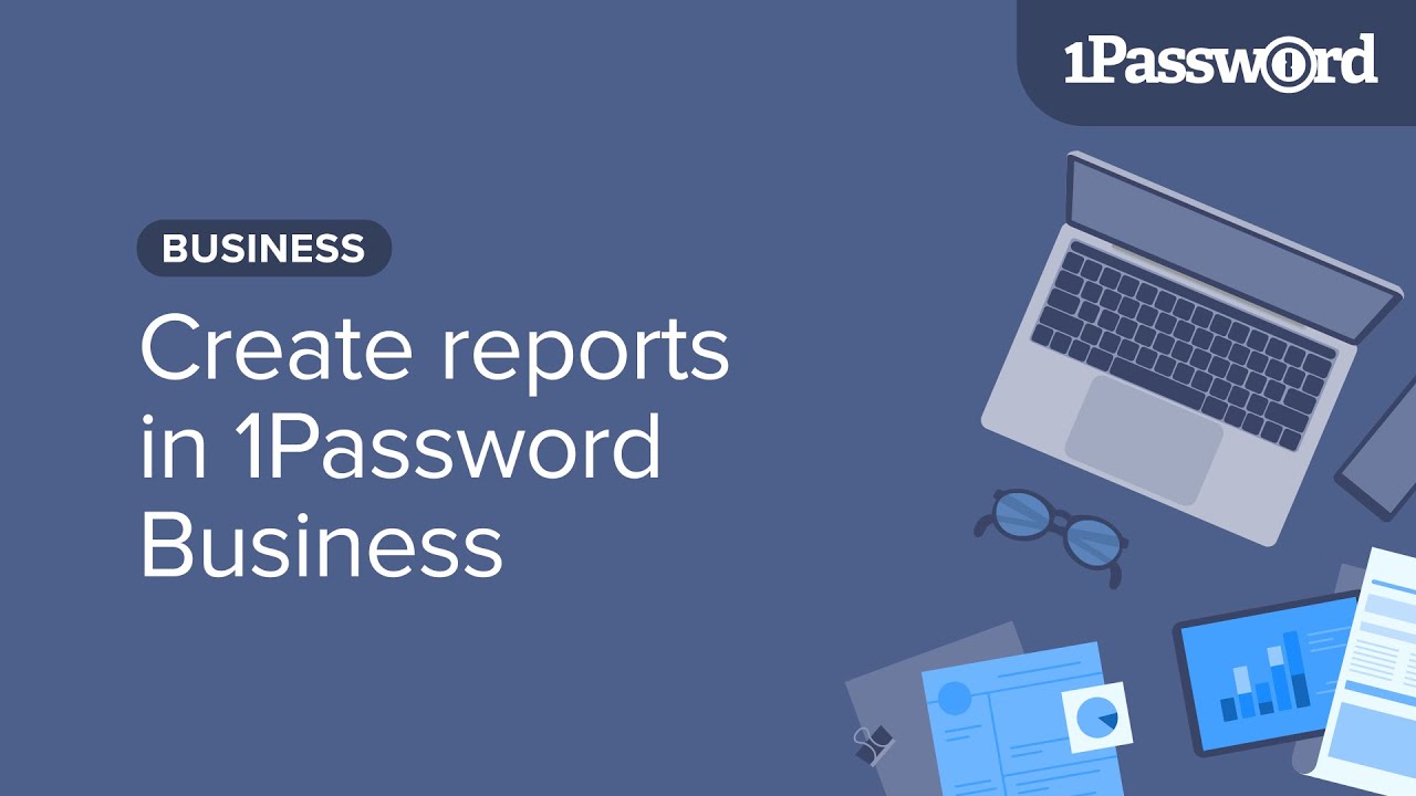 Create reports in 1Password Business