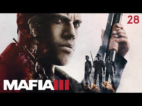 Mafia 3: 100% Прохождение Part 28