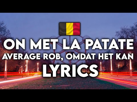 On Met La Patate - Average Rob, Omdat Het Kan - Lyrics