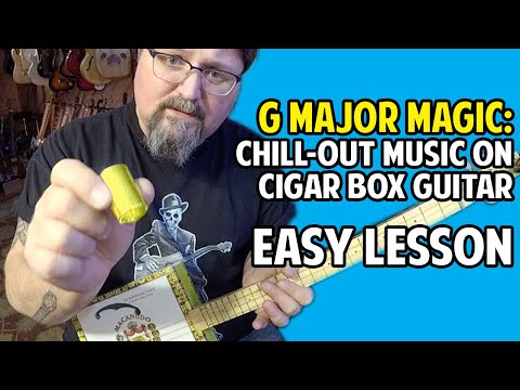 G Major Magic - Easy Way to Make "Chill Out" Music on Cigar Box Guitar