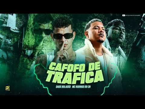CAFOFO DE TRAFICA - DADÁ BOLADÃO , MC RODRIGO DO CN ( REMIX BREGA FUNK )