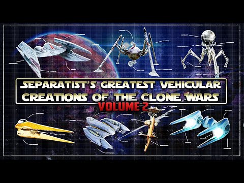 The Galactic Engineer's Guide to the Separatist's Greatest Clone Wars Vehicular Creations [Vol. 2]