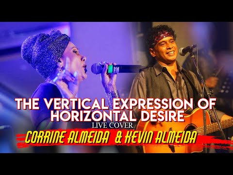 The Vertical Expression of Horizontal Desire | Live Cover | Corrine Almeida ft. Kevin Almeida