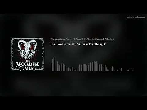 Crimson Letters 05: ’A Pause For Thought’