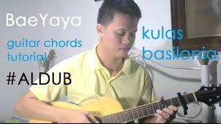 BaeYaya - Guitar Chords Tutorial - Kulas Basilonia
