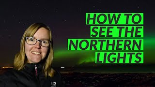 How To See The Northern Lights 🌠 Where To Go &amp; What To Look Out For