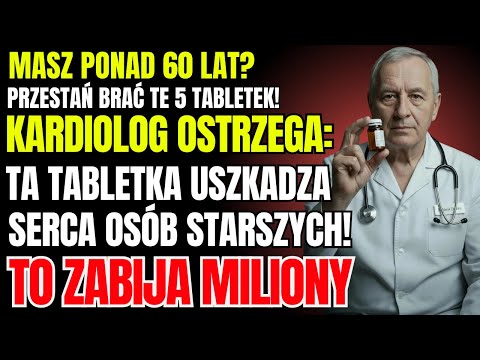 Lekarz bije na alarm: Ten lek powoli zabija serca osób po 60. roku życia