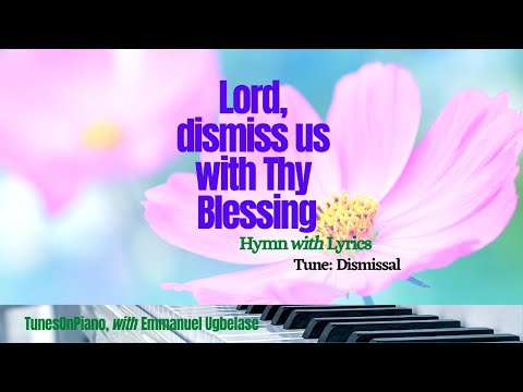 Lord, Dismiss Us with Thy Blessing / Hymn with Lyrics