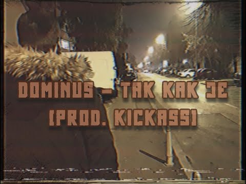 Dominus - Tak kak je (prod. Kickass)