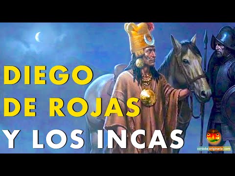 21. Diego de Rojas, desde las tierras del Inca Moroco a Santiago del Estero y Córdoba